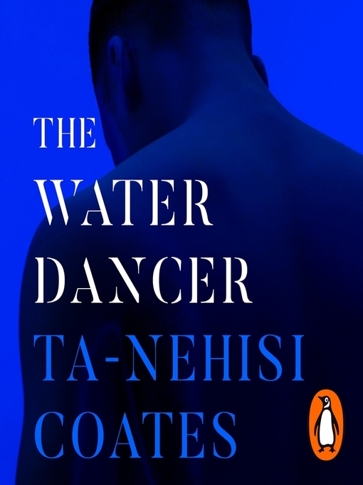 Title details for The Water Dancer by Ta-Nehisi Coates - Available